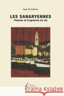 Les Sanaryennes: Poèmes et fragments de vie Livio Editions 9781540793331 Createspace Independent Publishing Platform