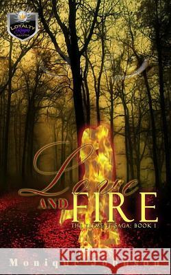 Love and Fire Monique Johnson 9781540793775