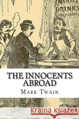 The Innocents Abroad Mark Twain Twain Mark                               Paula Benitez 9781540795410 Createspace Independent Publishing Platform