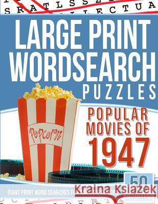 Large Print Wordsearches Puzzles Popular Movies of 1947: Giant Print Word Searches for Adults & Seniors Word Search Books 9781540797155