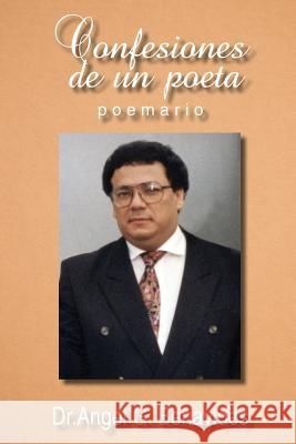 Confesiones de un poeta: Poemario con ilustraciones en color Benavides, Angel G. 9781540799401 Createspace Independent Publishing Platform