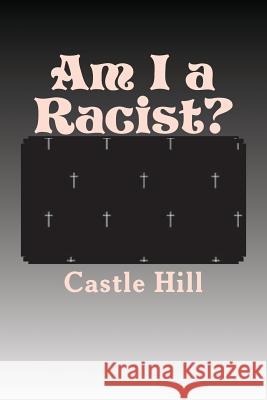 Am I a Racist? Castle Hill 9781540800503