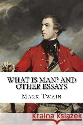 What Is Man? and Other Essays Mark Twain Twain Mark                               Paula Benitez 9781540801111 Createspace Independent Publishing Platform