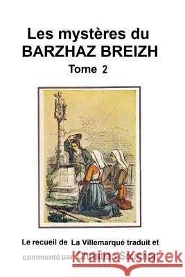 Les mystères du Barzhaz Breizh Tome II: Chants bretons collectés par Théodore Hersart de La Villemarqué Souchon, Christian 9781540802507 Createspace Independent Publishing Platform