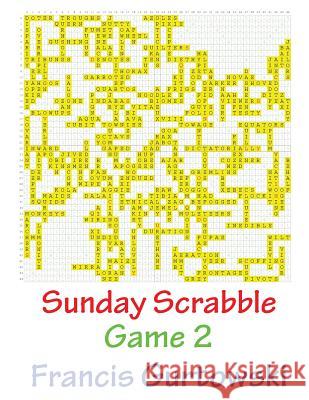 Sunday Scrabble Game 2 MR Francis Gurtowski 9781540802910 Createspace Independent Publishing Platform