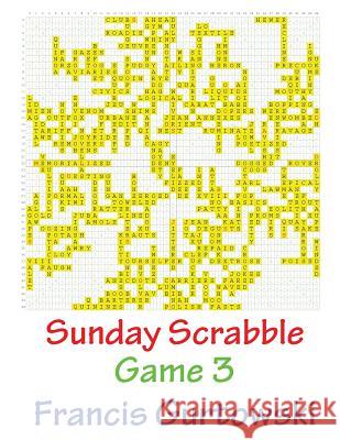 Sunday Scrabble Game 3 MR Francis Gurtowski 9781540802934 Createspace Independent Publishing Platform