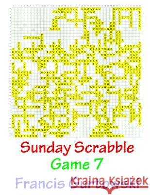Sunday Scrabble Game 7 MR Francis Gurtowski 9781540803030 Createspace Independent Publishing Platform