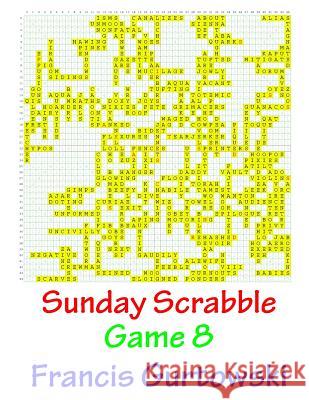 Sunday Scrabble Game 8 MR Francis Gurtowski 9781540803085 Createspace Independent Publishing Platform