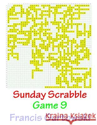 Sunday Scrabble Game 9 MR Francis Gurtowski 9781540803108 Createspace Independent Publishing Platform