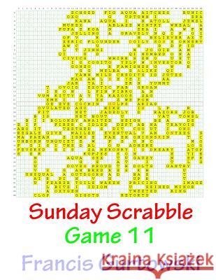 Sunday Scrabble Game 11 MR Francis Gurtowski 9781540803160 Createspace Independent Publishing Platform