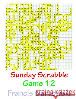 Sunday Scrabble Game 12 MR Francis Gurtowski 9781540803184 Createspace Independent Publishing Platform