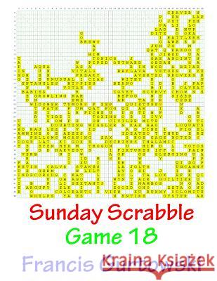 Sunday Scrabble Game 18 MR Francis Gurtowski 9781540803382 Createspace Independent Publishing Platform
