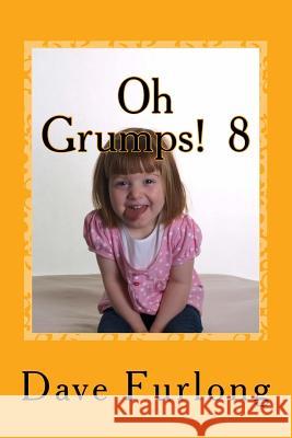 Oh Grumps! 8 Dave Furlong 9781540803559 Createspace Independent Publishing Platform