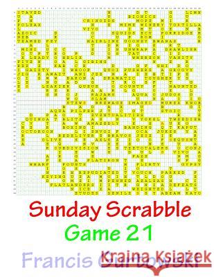 Sunday Scrabble Game 21 MR Francis Gurtowski 9781540804167 Createspace Independent Publishing Platform