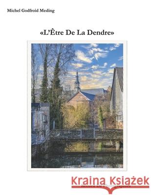 L'Etre De La Dendre: Recueil De Photographies Michel Godfroid Meding 9781540804204