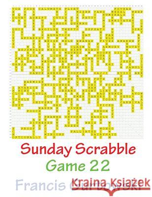 Sunday Scrabble Game 22 MR Francis Gurtowski 9781540804228 Createspace Independent Publishing Platform