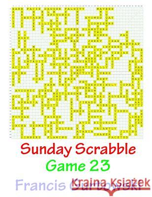 Sunday Scrabble Game 23 MR Francis Gurtowski 9781540804266 Createspace Independent Publishing Platform