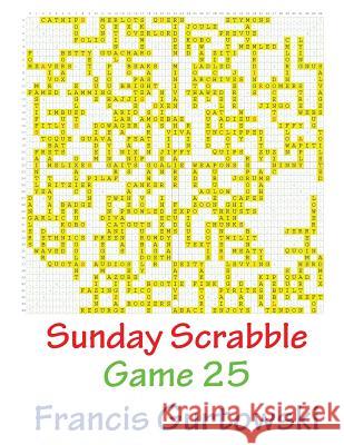 Sunday Scrabble Game 25 MR Francis Gurtowski 9781540804310 Createspace Independent Publishing Platform