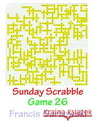 Sunday Scrabble Game 26 MR Francis Gurtowski 9781540804334 Createspace Independent Publishing Platform