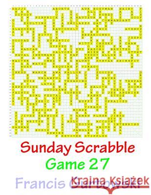 Sunday Scrabble Game 27 MR Francis Gurtowski 9781540804341 Createspace Independent Publishing Platform