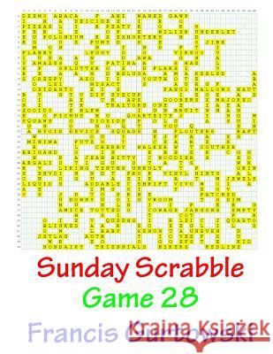 Sunday Scrabble Game 28 MR Francis Gurtowski 9781540804372 Createspace Independent Publishing Platform