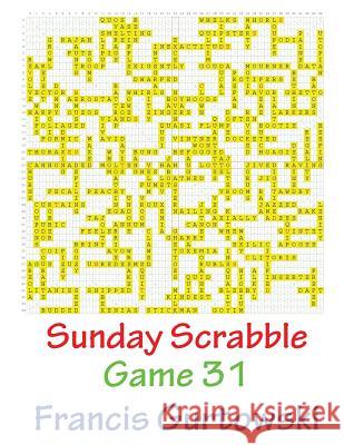 Sunday Scrabble Game 31 MR Francis Gurtowski 9781540804525 Createspace Independent Publishing Platform