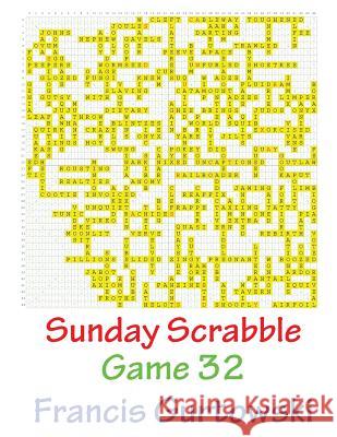 Sunday Scrabble Game 32 MR Francis Gurtowski 9781540804556 Createspace Independent Publishing Platform