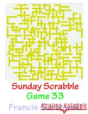 Sunday Scrabble Game 33 MR Francis Gurtowski 9781540804600 Createspace Independent Publishing Platform