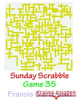 Sunday Scrabble Game 35 MR Francis Gurtowski 9781540804686 Createspace Independent Publishing Platform