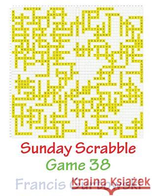 Sunday Scrabble Game 38 MR Francis Gurtowski 9781540804778 Createspace Independent Publishing Platform