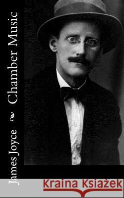 Chamber Music James Joyce 9781540809681