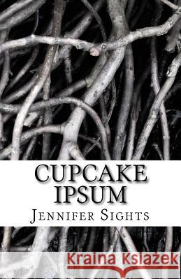 Cupcake Ipsum Jennifer Sights 9781540811493