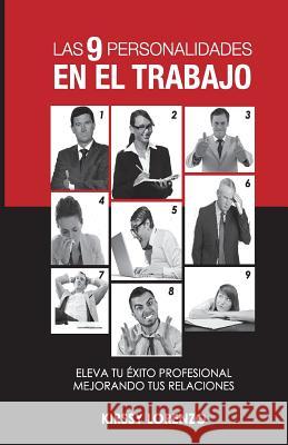 Las 9 personalidades en el trabajo 2da edicion: eleva tu exito profesional mejorando tus relaciones laborales Encarnacion, Antoni 9781540813855