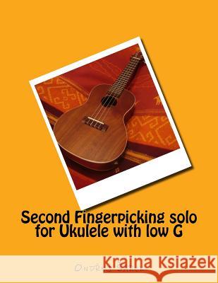 Second Fingerpicking solo for Ukulele with low G Sarek, Ondrej 9781540814203 Createspace Independent Publishing Platform