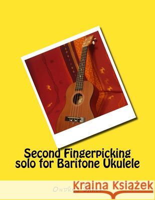 Second Fingerpicking solo for Baritone Ukulele Sarek, Ondrej 9781540815071 Createspace Independent Publishing Platform