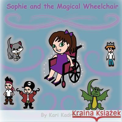 Sophie and the Magical Wheelchair Kari Kadrmas 9781540819895