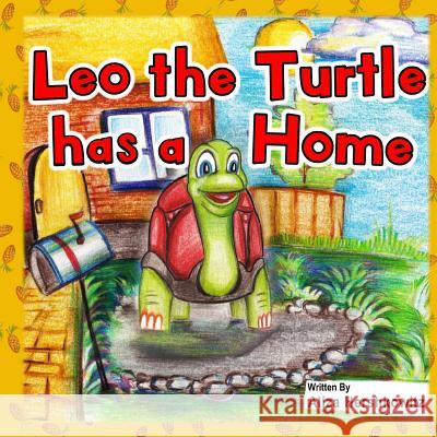 Leo the Turtle has a Home Hershkovich, Aliza 9781540820730 Createspace Independent Publishing Platform