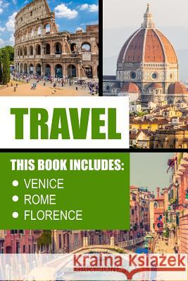 Travel: Venice, Rome, Florence Gary Jones 9781540822611