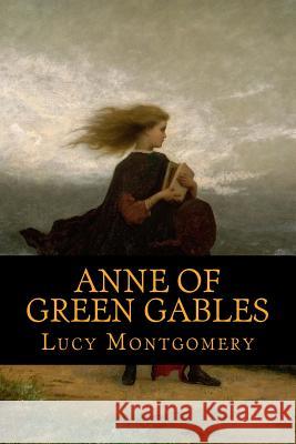 Anne of Green Gables Lucy Moud Montgomery 9781540828217 Createspace Independent Publishing Platform