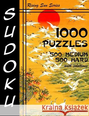 Sudoku 1,000 Puzzles 500 Medium & 500 Hard With Solutions: Take Your Playing To The Next Level With This Sudoku Puzzle Book Containing Two Levels of D Katsumi 9781540829696