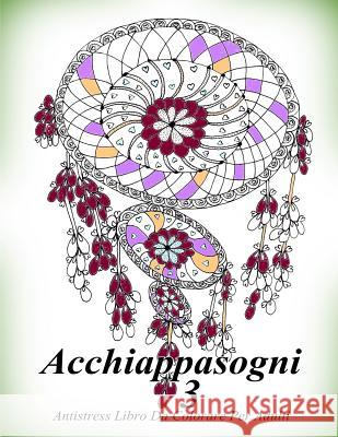 Acchiappasogni 3: Antistress Libro Da Colorare Per Adulti The Art of You 9781540830012 Createspace Independent Publishing Platform