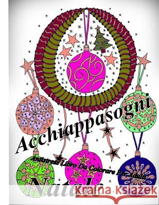 Acchiappasogni Natale: Antistress Libro Da Colorare Per Adulti The Art of You 9781540830081 Createspace Independent Publishing Platform