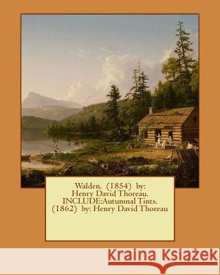 Walden. (1854) by: Henry David Thoreau. Include: Autumnal Tints. (1862) By: Henry David Thoreau Henry David Thoreau 9781540830395