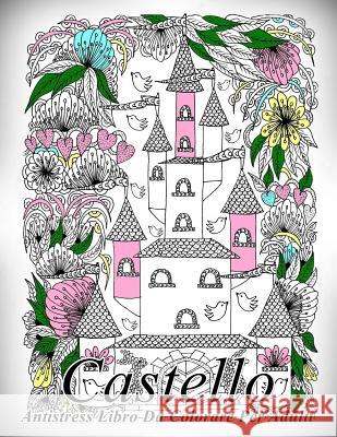 Castello: Antistress Libro Da Colorare Per Adulti The Art of You 9781540830609 Createspace Independent Publishing Platform