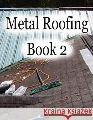 Metal Roofing Book 2 Burt Fuller 9781540831101 Createspace Independent Publishing Platform