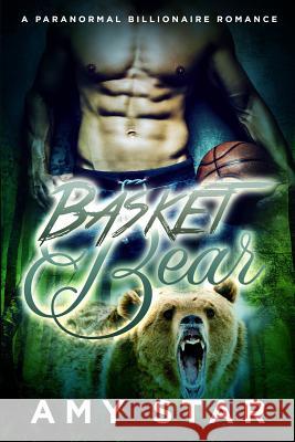 Basket Bear Amy Star 9781540834836 Createspace Independent Publishing Platform