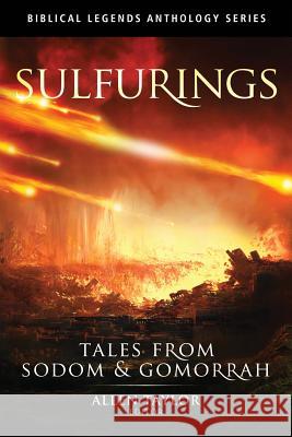 Sulfurings: Tales from Sodom and Gomorrah Guy &. Tonya D E. S. Wynn Gary Hewitt 9781540836090 Createspace Independent Publishing Platform