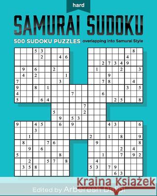 Samurai Sudoku Puzzle Book: 500 Hard Puzzles overlapping into 100 Samurai Style Arbëresh Dalipi 9781540836496 Createspace Independent Publishing Platform