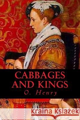 Cabbages and Kings O. Henry Ravell 9781540836793 Createspace Independent Publishing Platform