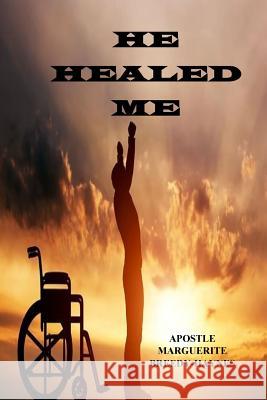 He Healed Me Marguerite Breedy-Haynes 9781540838131 Createspace Independent Publishing Platform